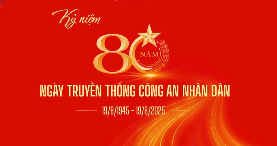 Chào mừng Kỷ niệm 80 năm Ngày truyền thống CAND (19/8/1945-19/8/2025)