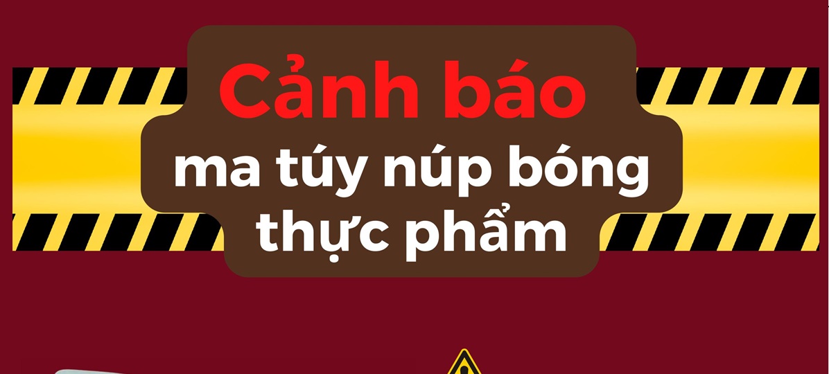 Cảnh báo ma túy "núp bóng" thực phẩm